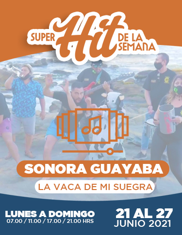 SÚPER HIT DE LA SEMANA 21 AL 27 JUNIO 2021: SONORA GUAYABA, LA VACA DE MI SUEGRA