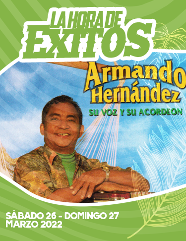 LA HORA DE ÉXITOS 26 Y 27 MARZO 2022: ARMANDO HERNÁNDEZ