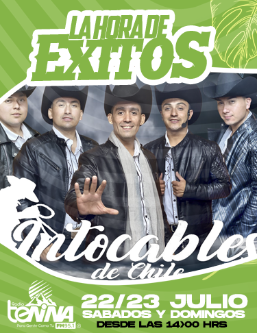 LA HORA DE ÉXITOS 22 Y 23 JULIO 2023: INTOCABLES DE CHILE